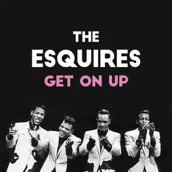 Get On Up by The Esquires