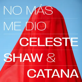 No más me dio by Celeste Shaw