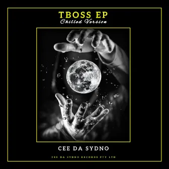 TBOSS EP (Chilled Version) by Cee Da Sydno