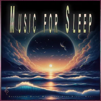 Music for Sleep: Background Ocean Waves for Deep Sleep, Rest by Hypnotic Sleep Ensemble