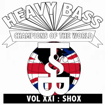 Heavy Bass Champions of the World Vol XXI by Shox