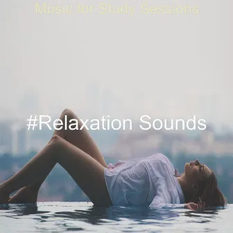 Music for Study Sessions by Relaxation Sounds