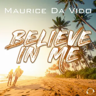 Believe In Me by Maurice Da Vido