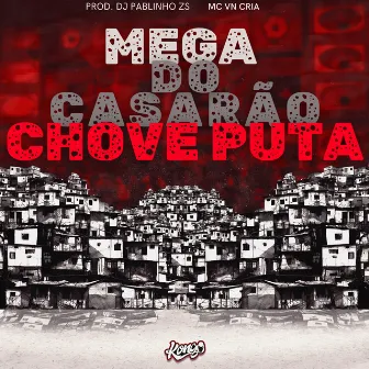 Mega do Casarão Chove Puta by dj pablinho zs