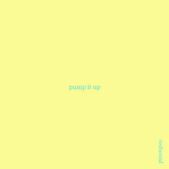 Pump It Up by Redwood