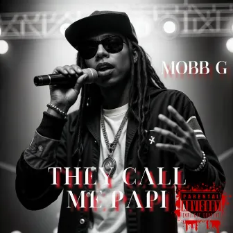 They Call Me Papi by Mobb G