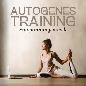 Autogenes Training: Entspannungsmusik by Yoga Musik!