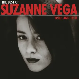 The Best Of Suzanne Vega - Tried And True by Suzanne Vega