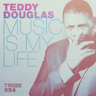 Music Is My Life by Teddy Douglas