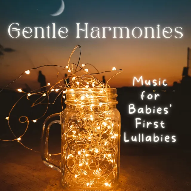 Gentle Harmonies: Music for Babies' First Lullabies