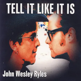 Tell It Like It Is by John Wesley Ryles