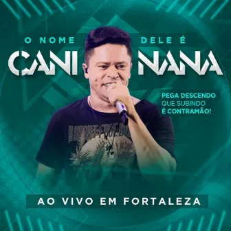 O Nome Dele É Caninana, ao Vivo em Fortaleza by Caninana