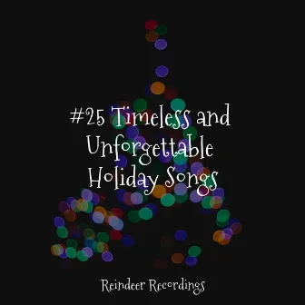 #25 Timeless and Unforgettable Holiday Songs by New Years Eve Djs Collective