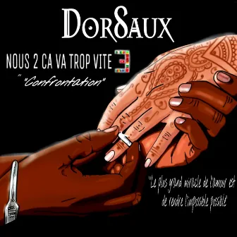 Nous 2 Ça va Trop vite 3 (Confrontation) by Dorsaux