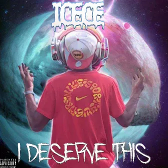 I Deserve This by Icece