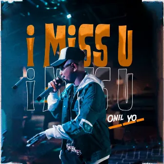 I Miss U by Onil Yo