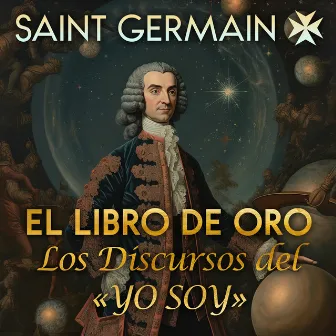 El Libro de Oro (Los Discursos del «YO SOY») by Saint Germain