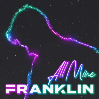 All Mine by Franklin