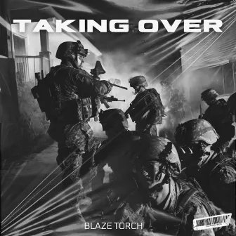 Taking Over by Blaze Torch