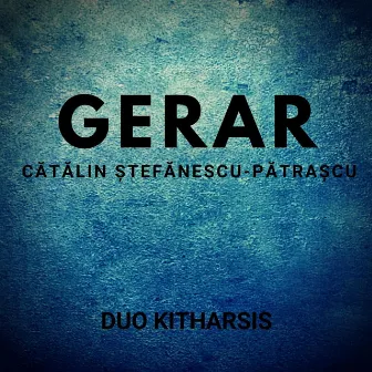 Cătălin Ștefănescu Pătrașcu: Gerar by Duo Kitharsis