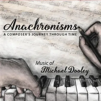 Anachronisms: A Composer's Journey Through Time by Michael Dooley