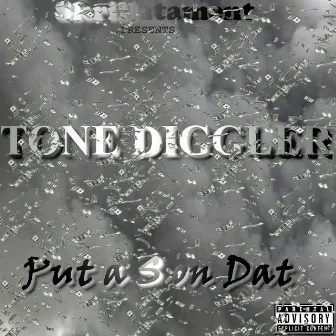 Put a S On Dat by Tone Diggler