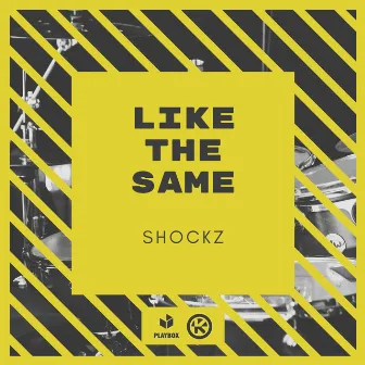 Like the Same by Shockz