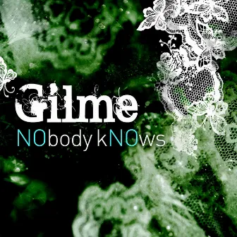 NObody kNOws by GILME