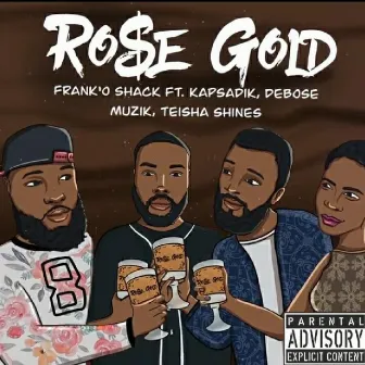 Ro$e Gold by Frank'o Shack