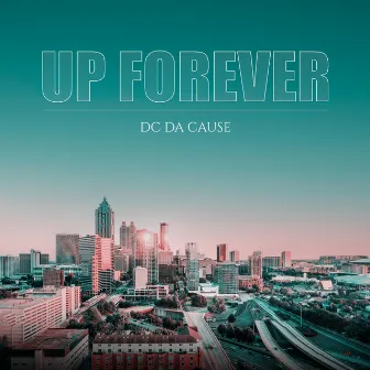 Up Forever by Dc Da Cause