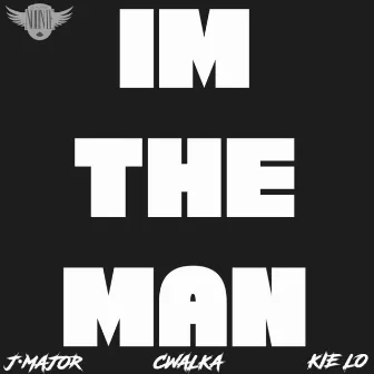 Im The Man (feat. CWalka & Kielo) by J-Major