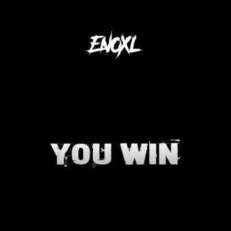 You Win by Enoxl Official