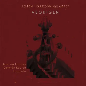 Aborigen by Josemi Garzón Quartet