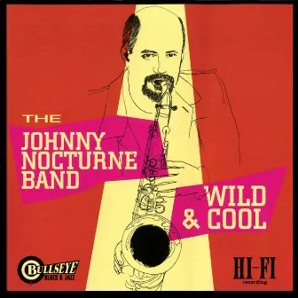 Wild & Cool by Johnny Nocturne Band