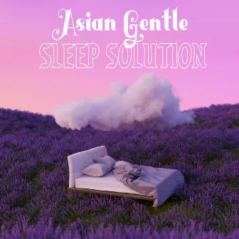 Asian Gentle Sleep Solution (Soothing and Relaxing Background Music for Good Sleep) by Beautiful Deep Sleep Music Universe