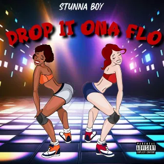 Drop It ona Flo by Stunna Boy