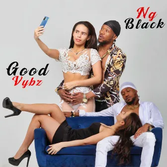 Good Vybz by Ng Black