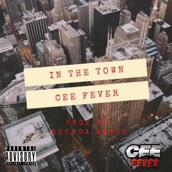 In The Town by Cee Fever