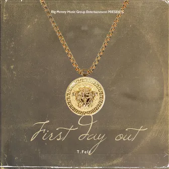 First Day Out (Get Right) by T.Felt