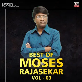 Best Hits of Moses Rajasekar, Vol. 03 (Tamil Christian Songs) by Pr Moses Rajasekar