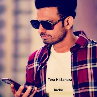 Tera Hi Sahara by Luck E