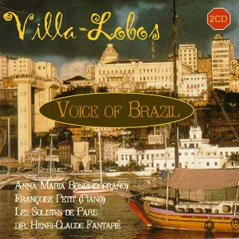 Villa-Lobos, H.: Voice of Brazil by Anna Maria Bondi