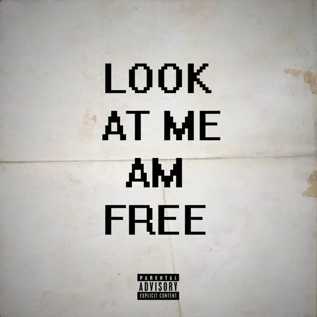 LOOK AT ME AM FREE