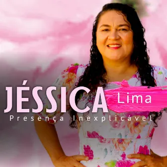 Presença Inexplicável by Jessica Lima