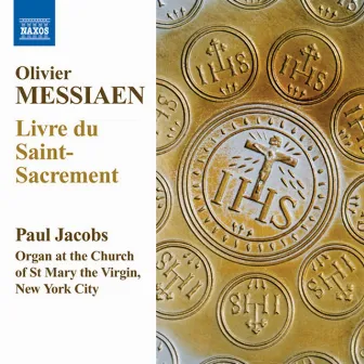 Messiaen: Livre du Saint Sacrement by Paul Jacobs