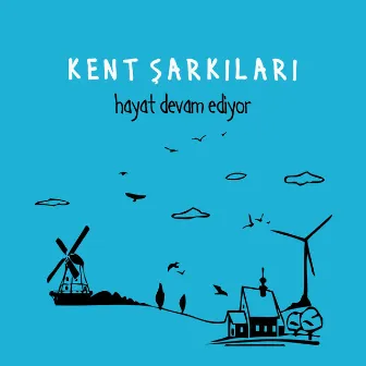 Hayat Devam Ediyor by Kent Şarkıları