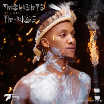 Thoughts Become Things by Shakespear