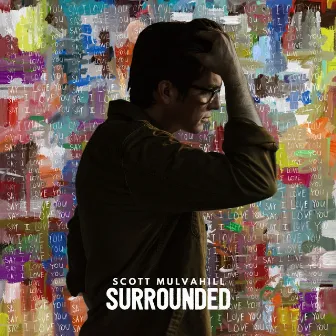 Surrounded by Scott Mulvahill