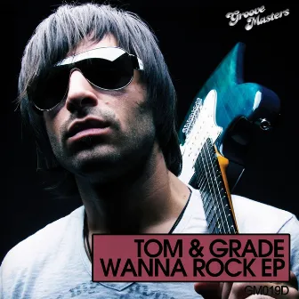 Wanna Rock by Tom & Grade