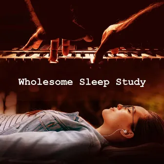 Wholesome Sleep Study by Deep Sleep Music Lab